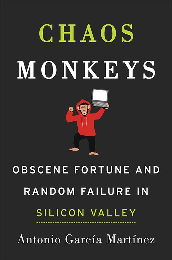Chaos Monkeys, el libro que revela aspectos oscuros del trabajo en los gigantes de Silicon Valley.