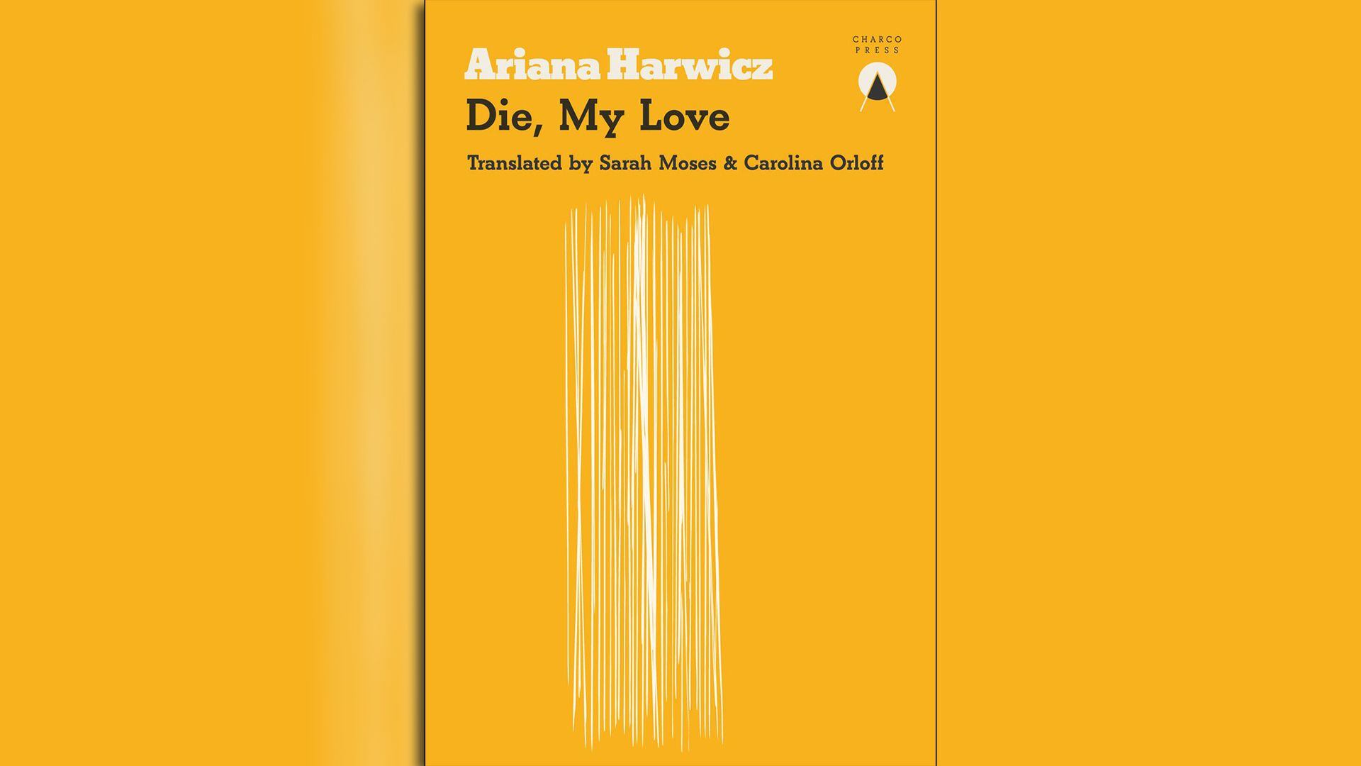 Portada de la edición en inglés de "Matate, amor" de Adriana Harwicz. Esa traducción, según la autora, fue la que "abrió la puerta" a todo lo que vino después