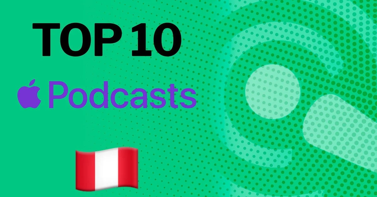 These podcasts top the list of most listened to on Apple Peru