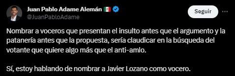 El panista criticó que Javier Lozano se vuelva vocero de Xóchitl Gálvez (Twitter/@JuanPabloAdame)