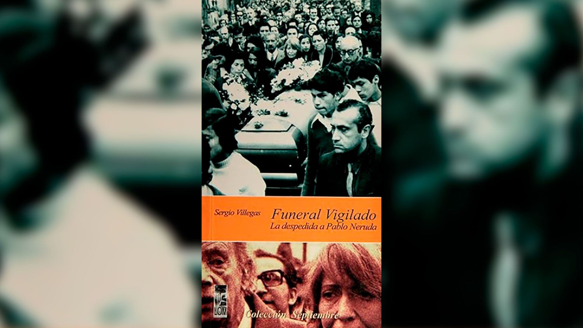 "Funeral vigilado", el libro sobre la despedida a Neruda.