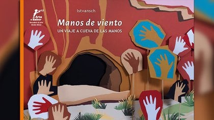 Manos de viento. Un viaje a la Cueva de las manos. Escrito e ilustrado por Isvansch. Buenos Aires: Arte a babor, 2020.