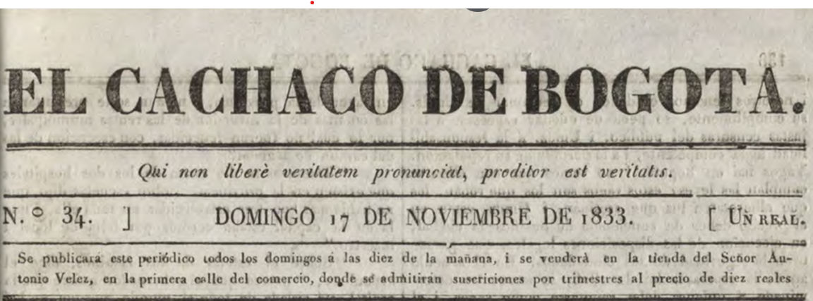 El Cachaco de Bogotá fue una publicación que circuló en Bogotá durante el periodo 1833-1834. Banrepcultural.