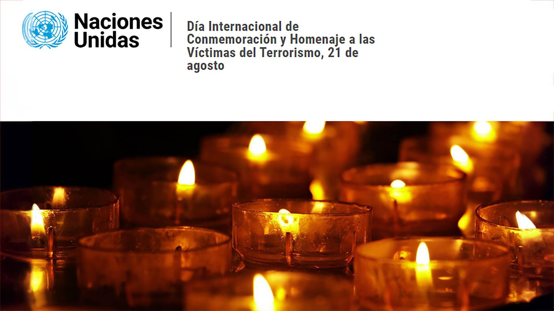 El Día de Conmemoración y Homenaje a las Vícitmas del Terrorismo fue instituido por Naciones Unidas en 2017 mediante una resolución que invoca la responsbilidad de los Estados miembros en ese reconocimiento