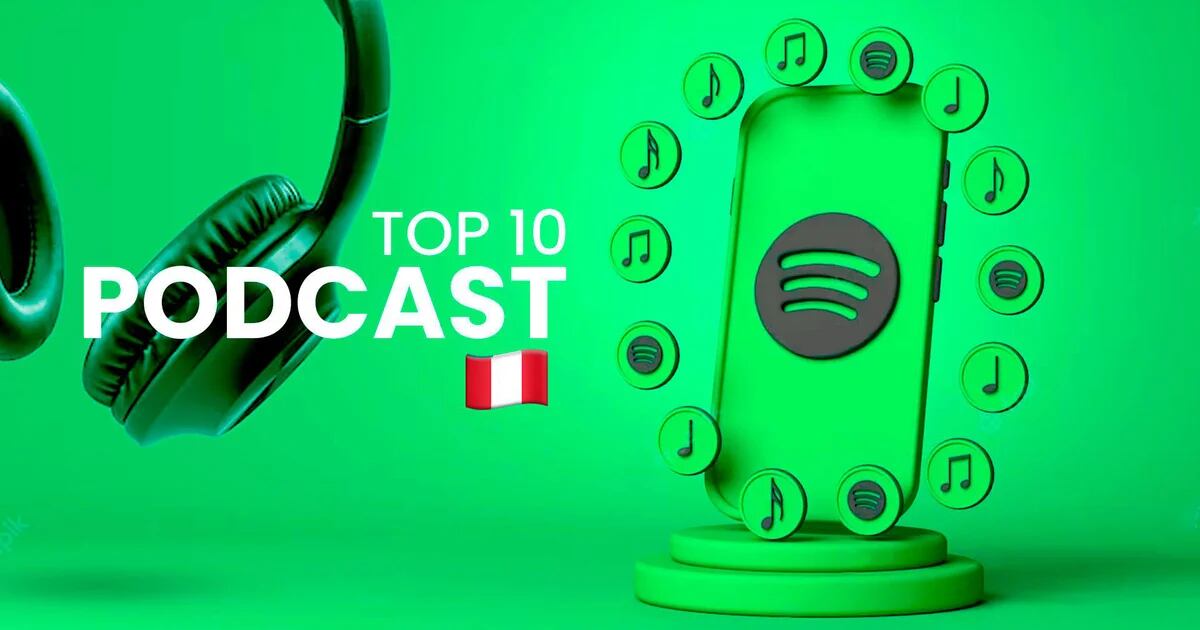 Ranking do Spotify no Peru: os 10 podcasts com mais visualizações