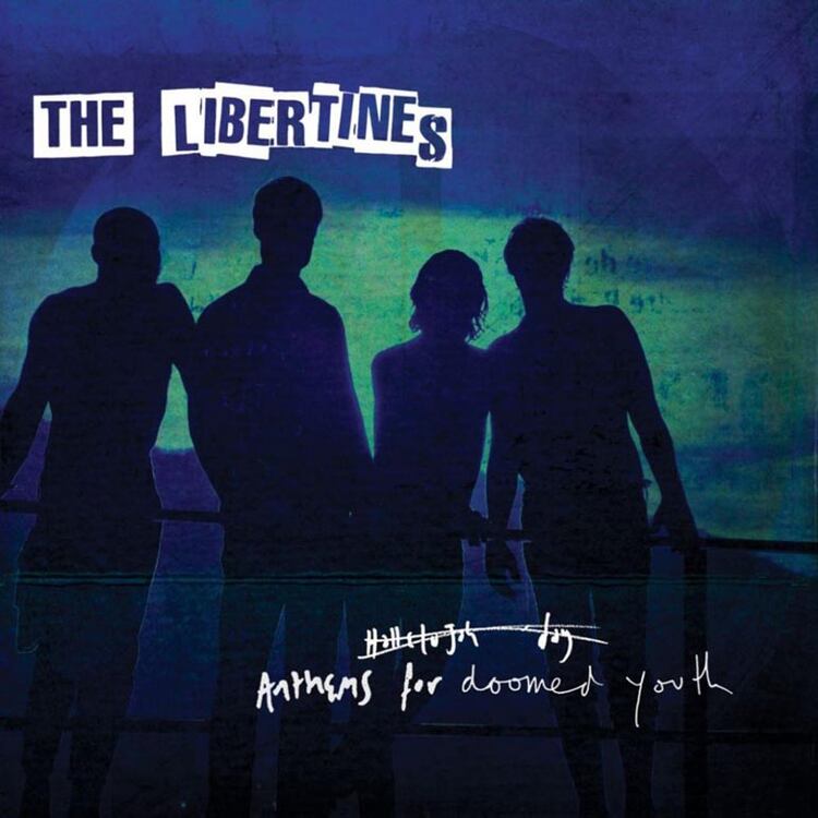 Anthems for Doomed Youth, The Libertines