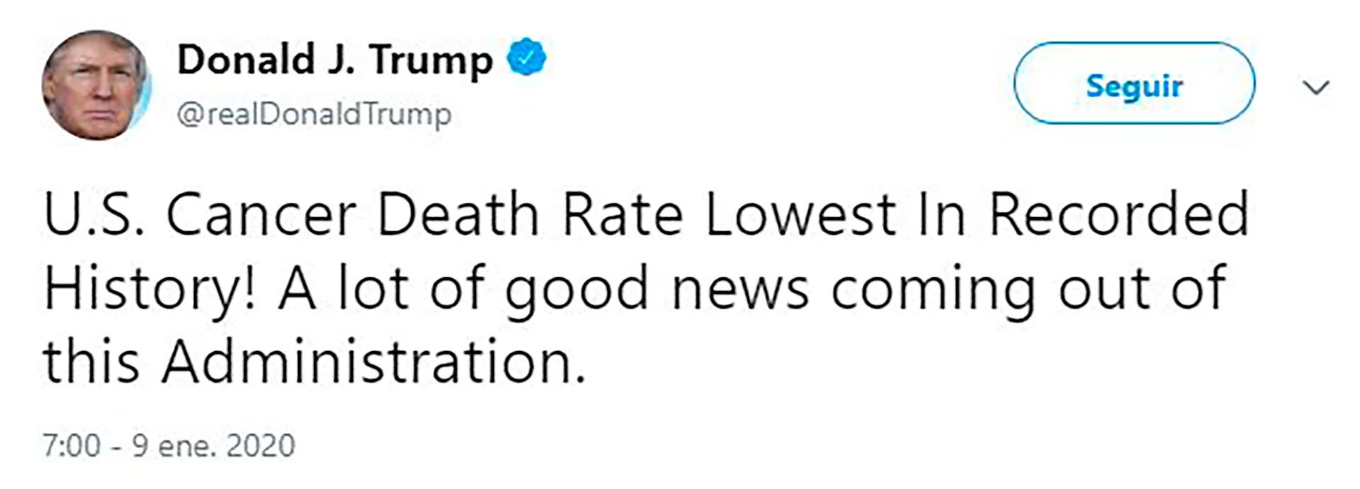 "¡Se registró la tasa de mortalidad por cáncer de EE. UU. más baja en la historia! Muchas buenas noticias salen de esta Administración.”  dijo el presidente de Estados Unidos en Twitter.