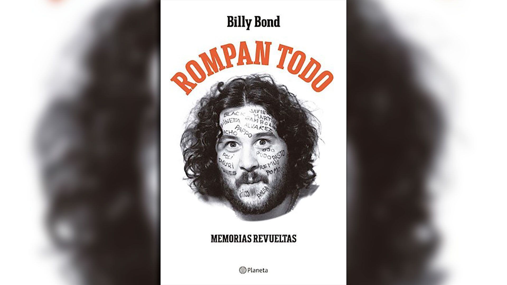 "Rompan todo-Memorias revueltas", de Billy Bond, editado por Planeta. 