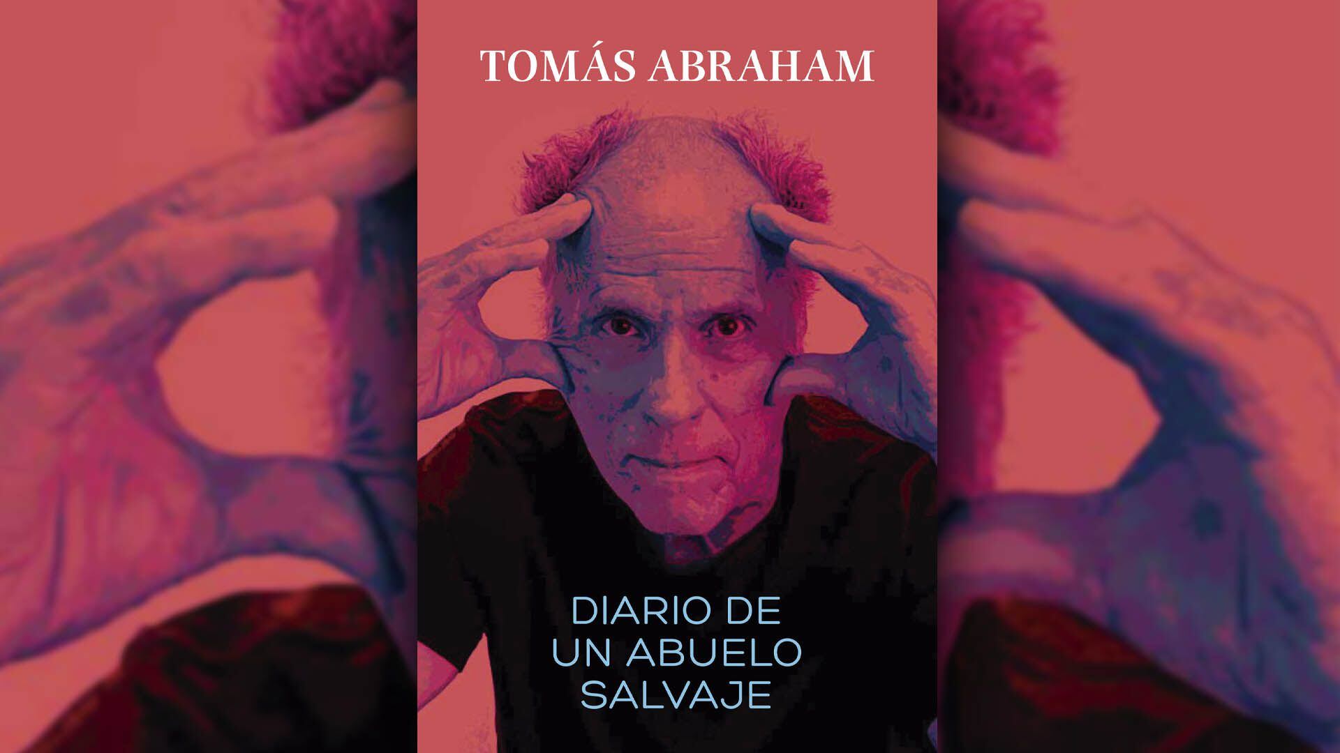 Tomas Abraham - DIARIO DE UN ABUELO SALVAJE
