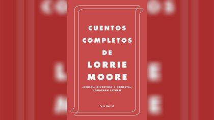 "Cuentos completos" (Seix Barral) de Lorrie Moore