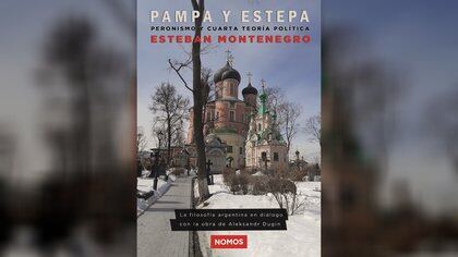 "Pampa y Estepa. Peronismo y Cuarta Teoría Política", de Esteban Montenegro