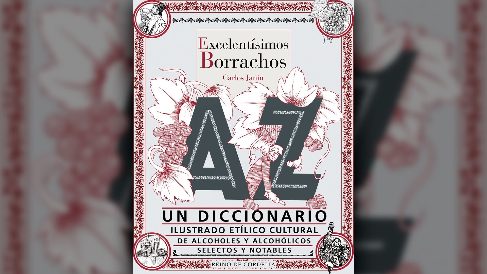 "Excelentísimos borrachos", de Carlos Janín, editado por Reino de Cordelia. 