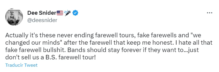 En 2022, Dee Snider despotricó contra varias bandas y artistas que continuaban haciendo giras a pesar de anunciar su retiro por muchos años.