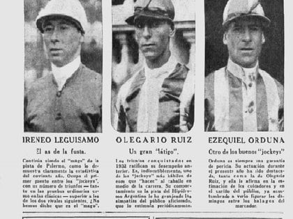 Fueron muchos los jockeys que hicieron historia en la pista. Caras y Caretas, en 1932, destacó a Leguisamo -gran amigo de Gardel- Ruiz y Orduna.