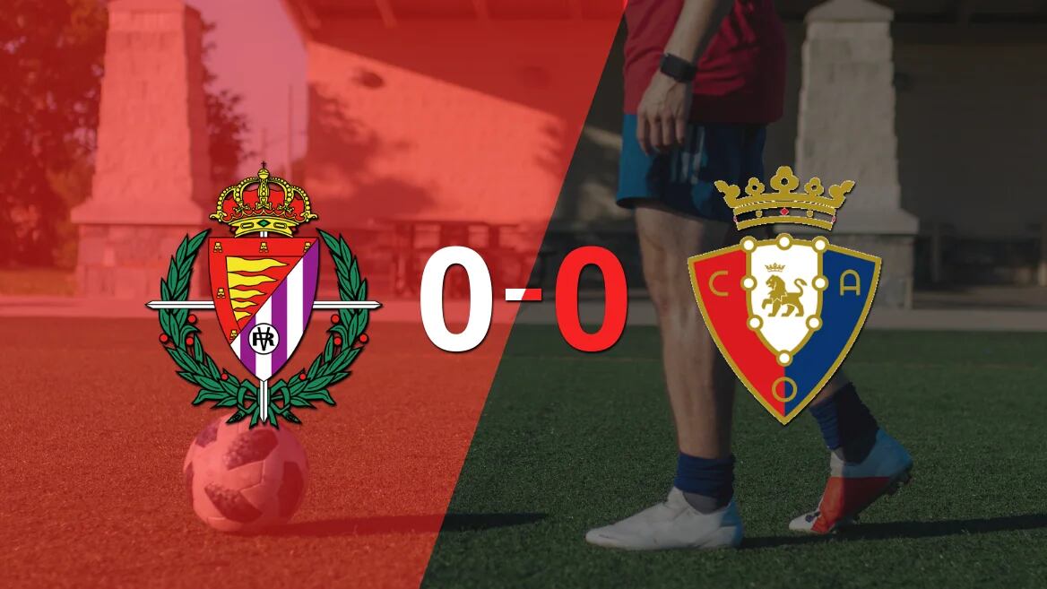 Valladolid y Osasuna igualaron sin goles en el marcador