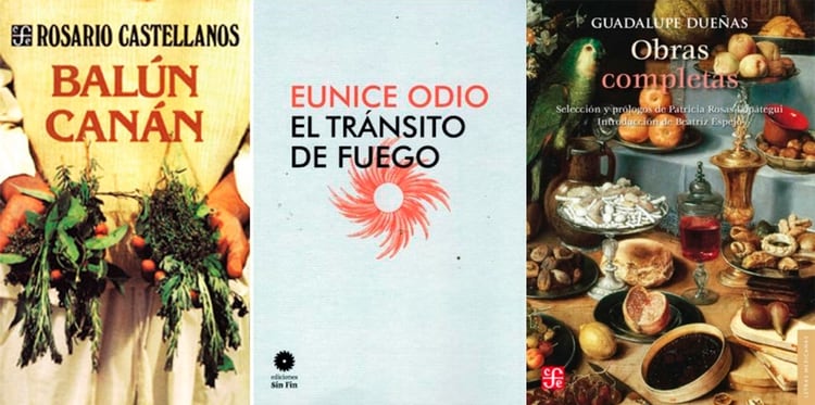 Balún-Canán, de Rosario Castellanos / El tránsito de fuego, de Eunice Odio / Obras completas, de Guadalupe Dueñas