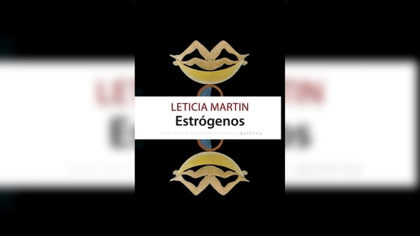 “Estrógenos”, de Leticia Martin