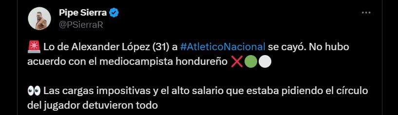 El fichaje de  Alexander López a Atlético Nacional se habría caído por las condiciones económicas del jugador - crédito @PSierraR/X