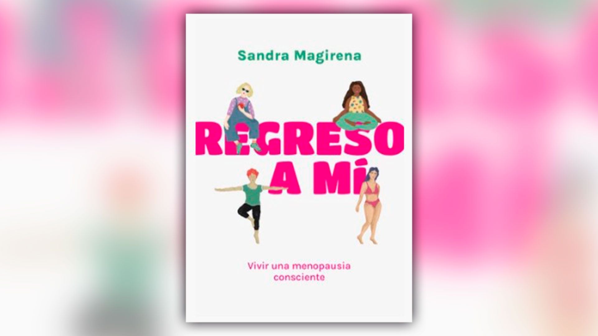 "Regreso a mí", de Sandra Magirena, editado por El Ateneo. 