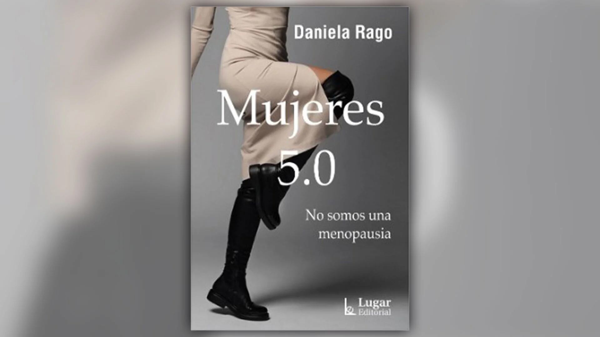 "No somos una menopausia", dice Rago desde la tapa de su libro.