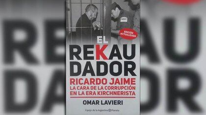 "El rekaudador: Ricardo Jaime, la cara de la corrupción en la era kirchnerista", de Omar Lavieri