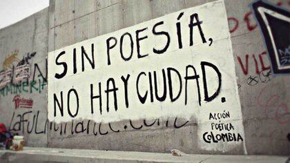 Un mensaje contundente: "Sin poesía no hay ciudad". En Colombia