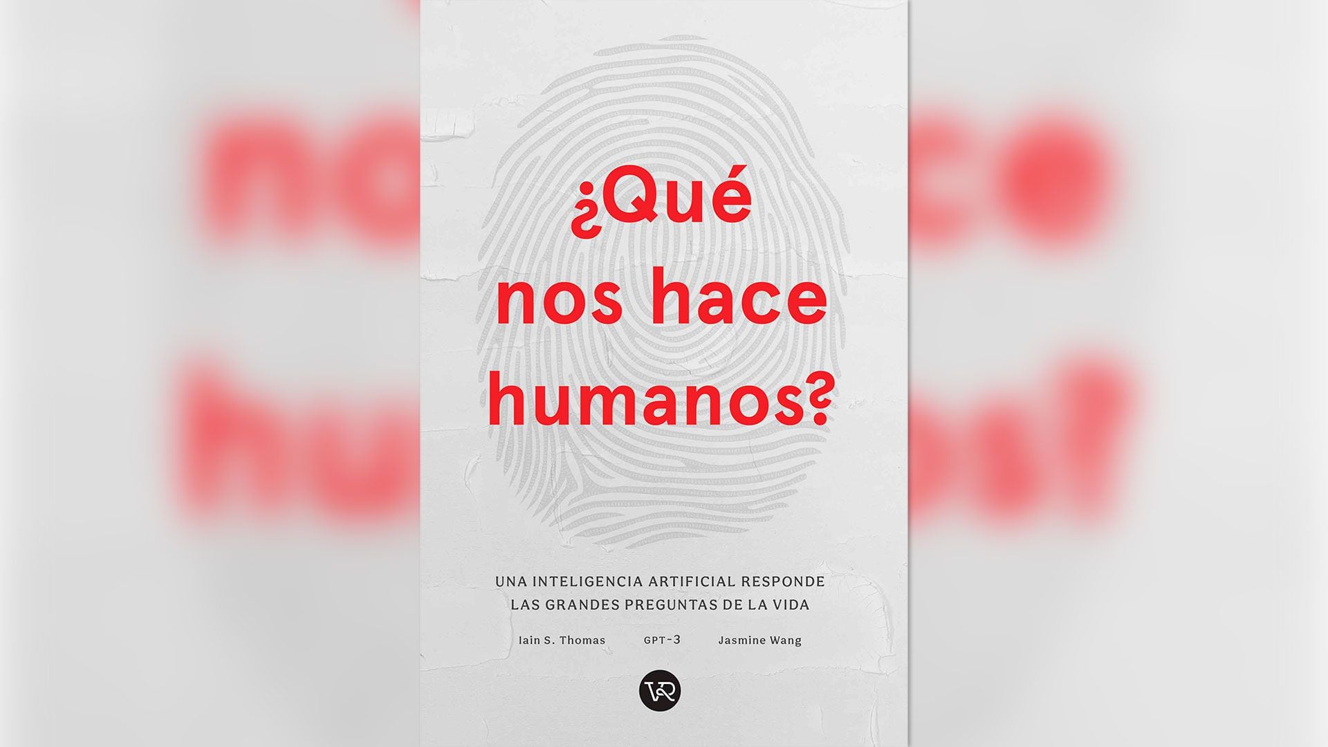 "¿Qué nos hace humanos?", de Iain S. Thomas, Jasmine Wang y GPT-3, editado por V&R. 