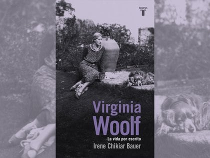 "Virginia Woolf. La vida por escrito", de Irene Chikiar Bauer