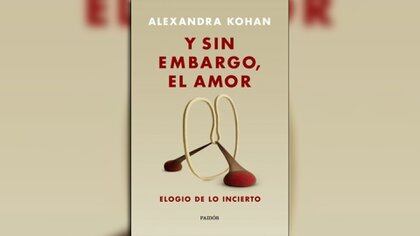 "Y sin embargo, el amor" (Paidós), de Alexandra Kohan