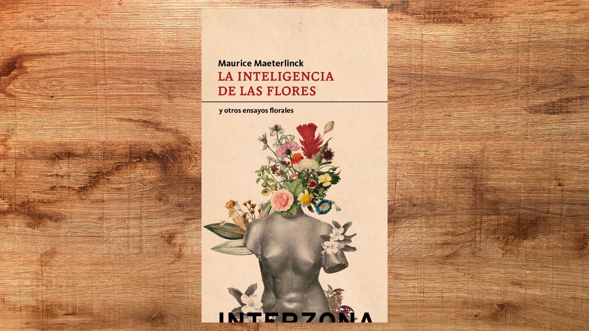 “La inteligencia de las flores (y otros ensayos florales)” (interZona) de Maurice Maeterlinck