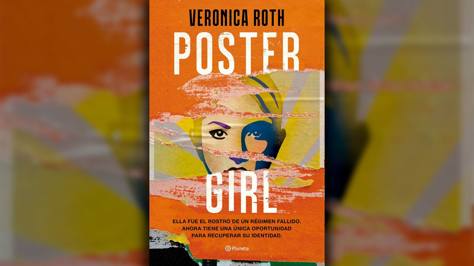 "Poster girl", de Veronica Roth, editado por Planeta. 