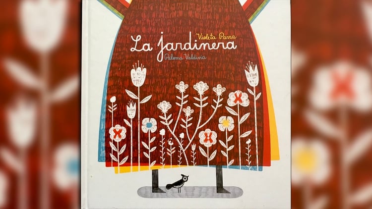 La jardinera. Un poema de Violeta Parra ilustrado por Paloma Valdivia. Santiago de Chile: FCE, 2018