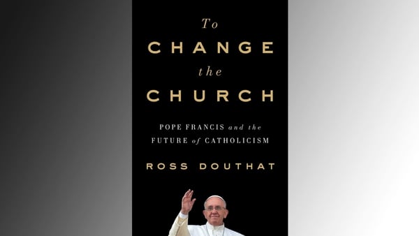 To Change the Church: Pope Francis and the Future of Catholicism (Para cambiar la Iglesia: el papa Francisco y el futuro del catolicismo), el cuarto libro de Ross Douthat, sale el 27 de marzo.