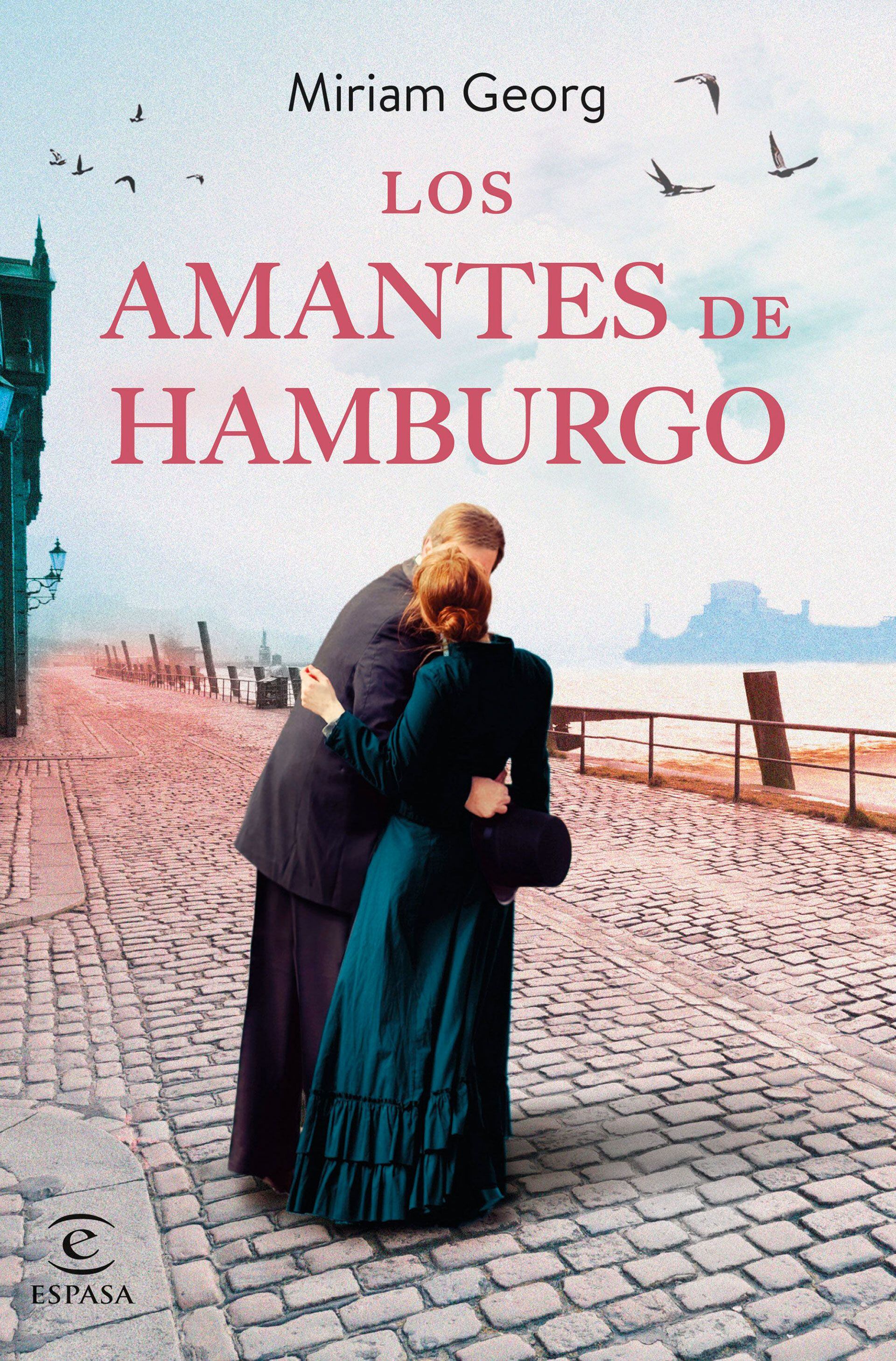 “Los amantes de Hamburgo” de Miriam Georg (Editorial Espasa)