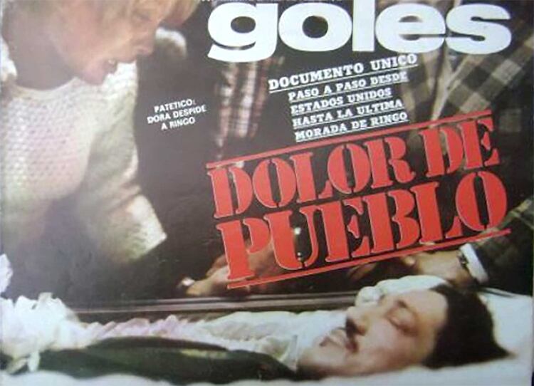 Ringo en el ataÃºd. Su ex mujer Dora lo despide en Buenos Aires. La tapa de la desaparecida revista Goles retrata el dolor de todos