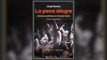 "La pena alegre: crónicas sevillanas