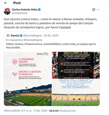Post de Carlos Antonio Vélez criticando la gestión de Sencia en el estadio Nemesio Camacho El Campín - crédito X