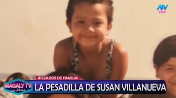 Susan Villanueva revela traumático episodio de su infancia y lanza desesperado pedido por sus hermanas. Captura: Magaly TV La Firme.