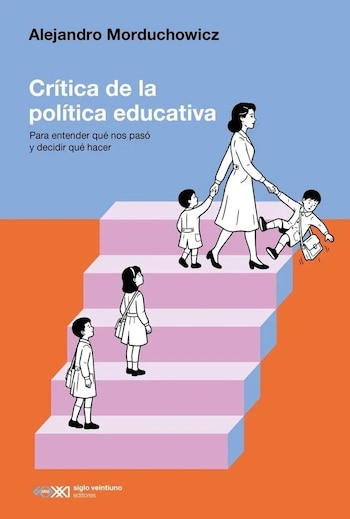 Alejandro Morduchowicz: Crítica de la política educativa