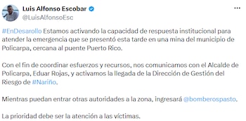 Luis Alfonso Escobar informó que se activó la capacidad de respuesta institucional para atender la emergencia registrada en una mina de Policarpa y coordinar la llegada de organismos de socorro a la zona. - crédito @LuisAlfonsoEsc/X
