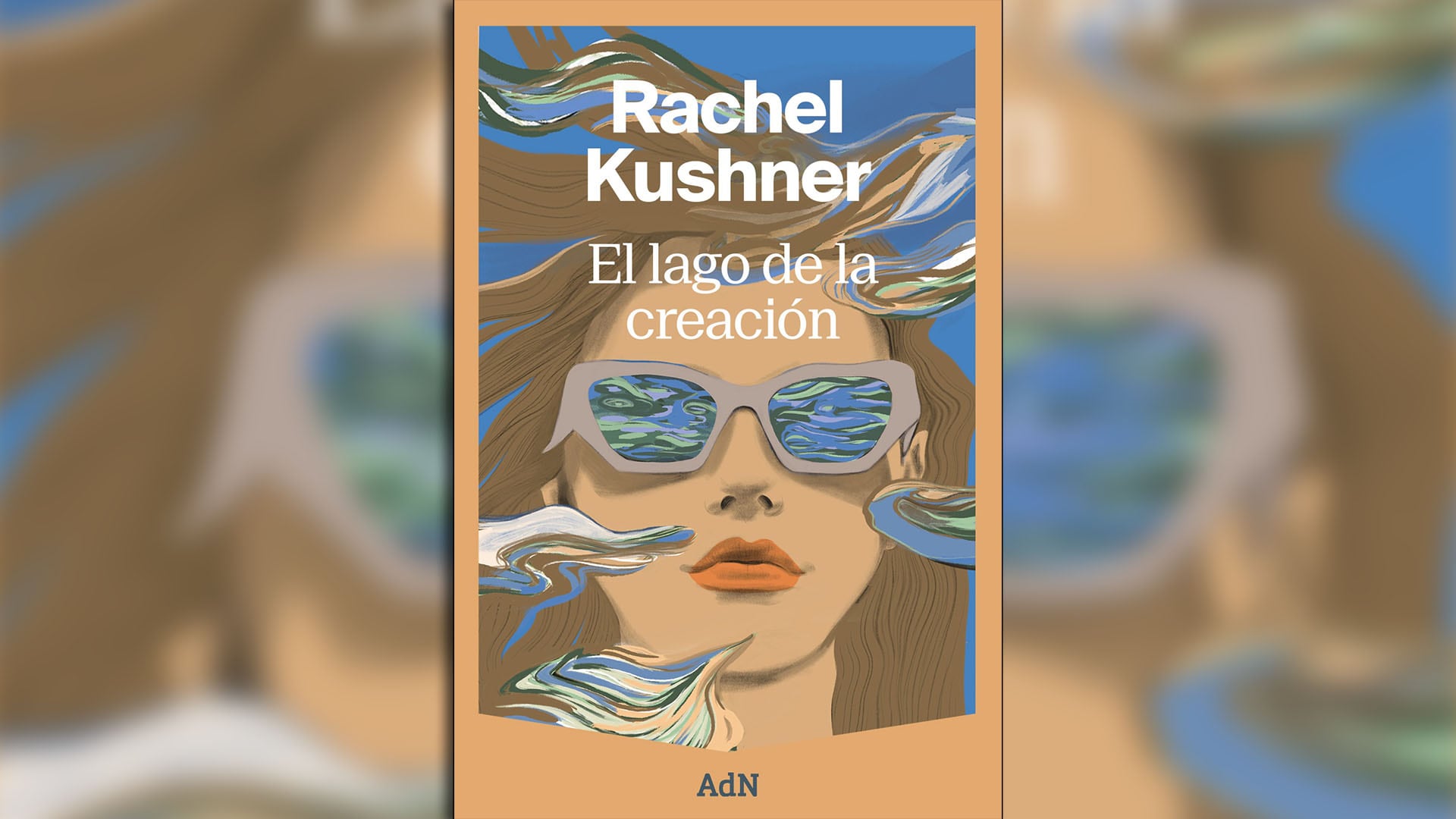 'El lago de la creación', de Rachel Kushner (AdN)