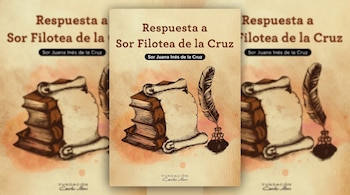 Portada del libro Respuesta a Sor Filotea de la Cruz, de Sor Juana Inés de la Cruz. Contiene una pila de libros, pergamino, pluma y tintero. Logo Fundación Carlos Slim.