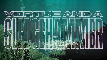 Virtue and a Sledgehammer