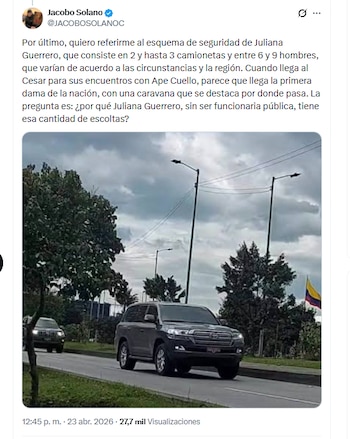 El periodista y columnista Jacobo Solano aseguró que el esquema de seguridad de Juliana Guerrero consiste en entre dos y tres camionetas y entre seis y nueve escoltas - crédito @JACOBOSOLANOC/X
