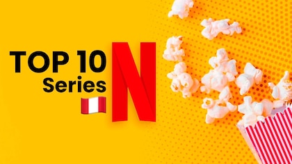 Estas son las series mas populares para ver en Netflix Perú hoy