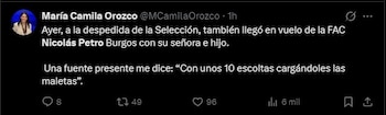 La periodista María Camila Orozco aseguró que Nicolás Petro Burgos habría llegado a la despedida de la Selección Colombia en un vuelo de la FAC acompañado de su familia - crédito Maria Camila Orozco/X