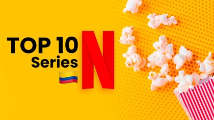 Ranking de Netflix en Colombia: estas son las series más vistas del momento