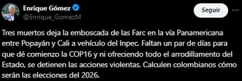 Enrique Gómez se despachó contra el Gobierno Petro tras atentado a vehículo del Inpec - crédito @Enrique_GómezM/X
