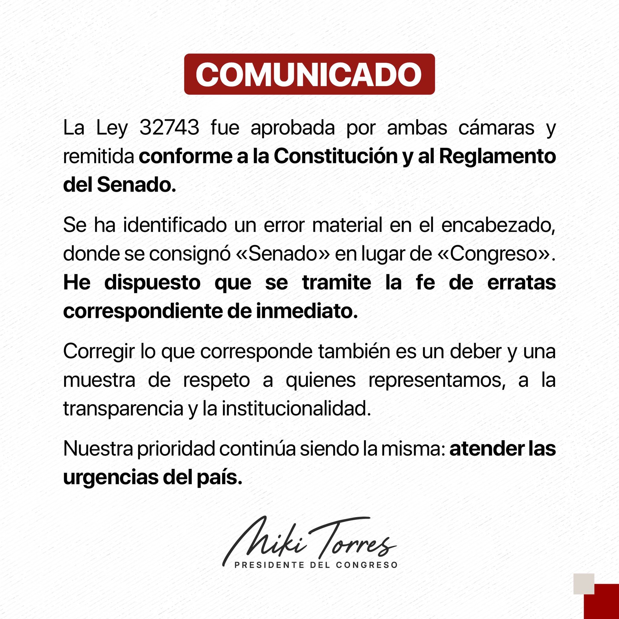 Un comunicado firmado por Miguel Torres informa sobre el trámite de una fe de erratas por un error material en el encabezado de la Ley 32743 remitida por el Congreso.