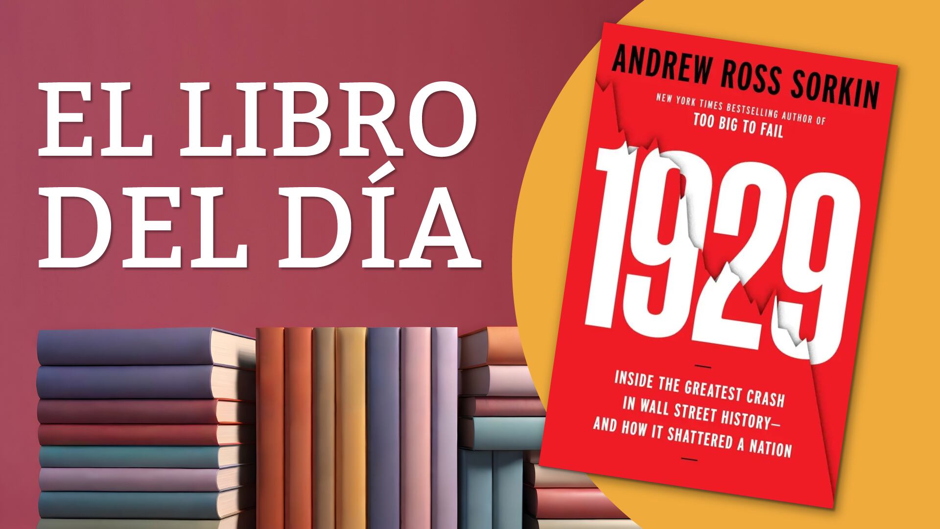 El libro del día: “1929: Dentro del mayor desplome en la historia de Wall Street y cómo destrozó una nación”, de Andrew Ross Sorkin